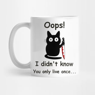 Funny cat Oops I didn't know You only live once, father day Mug